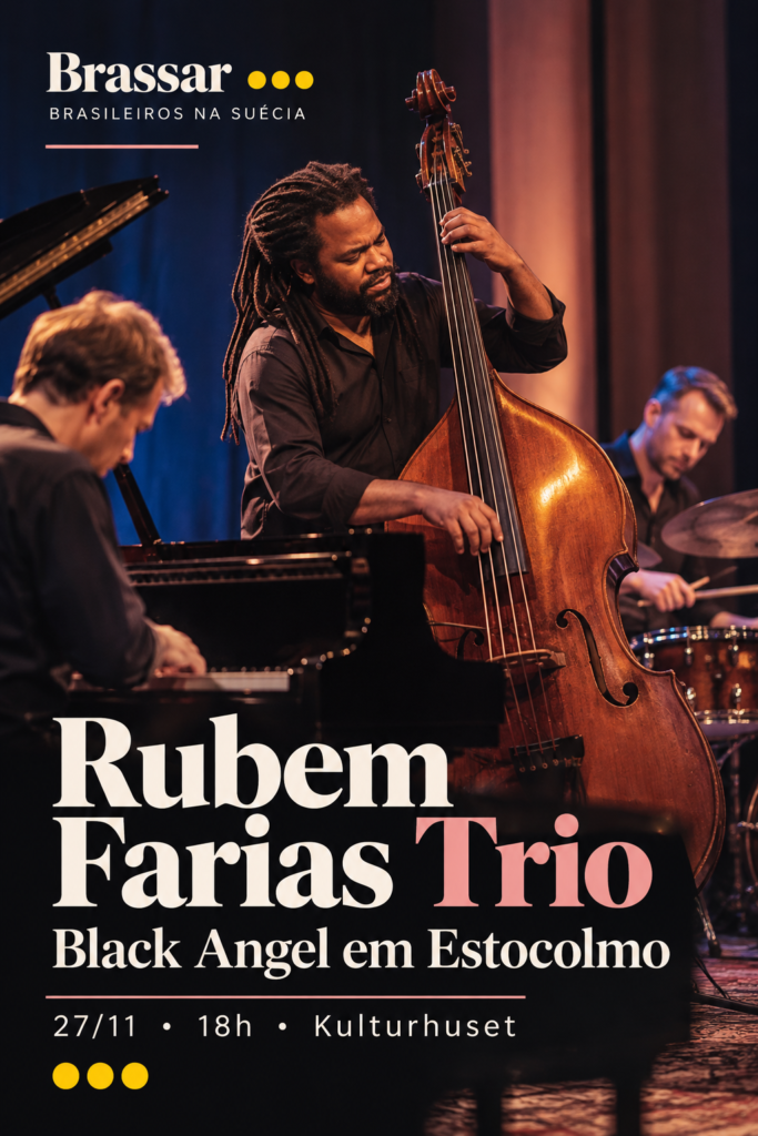 Arte Brassar do Rubem Farias Trio, Black Angel em Estocolmo, 27 de novembro no Kulturhuset